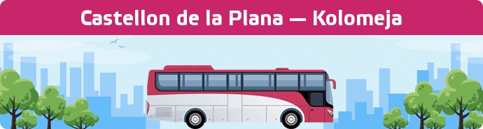 Bus Ticket Castellon de la Plana — Kolomeja buchen